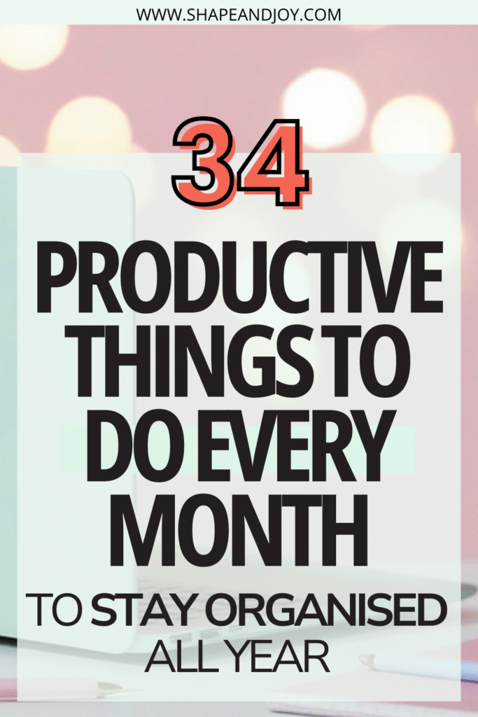 PRODUCTIVE THINGS TO DO EVERY MONTH